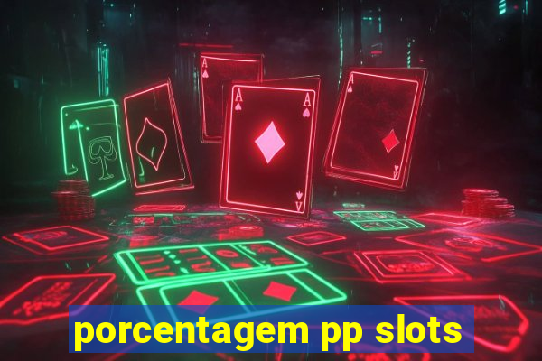 porcentagem pp slots